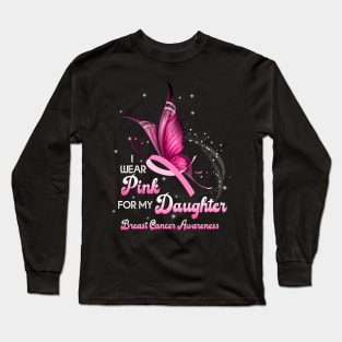 I Wear Pink For My Daughter Breast Cancer Daughter Support Long Sleeve T-Shirt